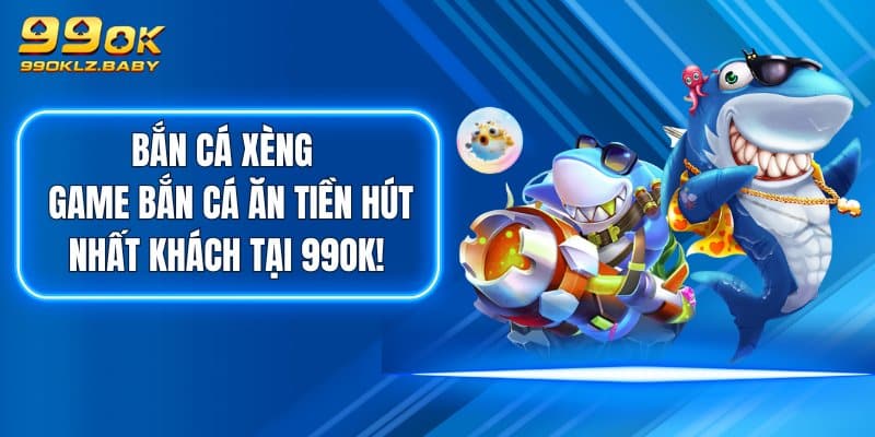 Game bắn cá thu hút hàng đầu hiện nay