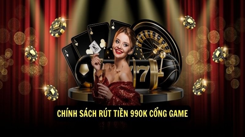 Chính sách rút tiền cổng game 99ok 